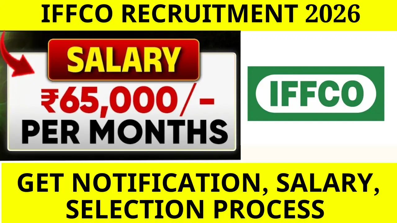 IFFCO Recruitment 2026: GET Notification, Salary, Selection Process & Apply Link
